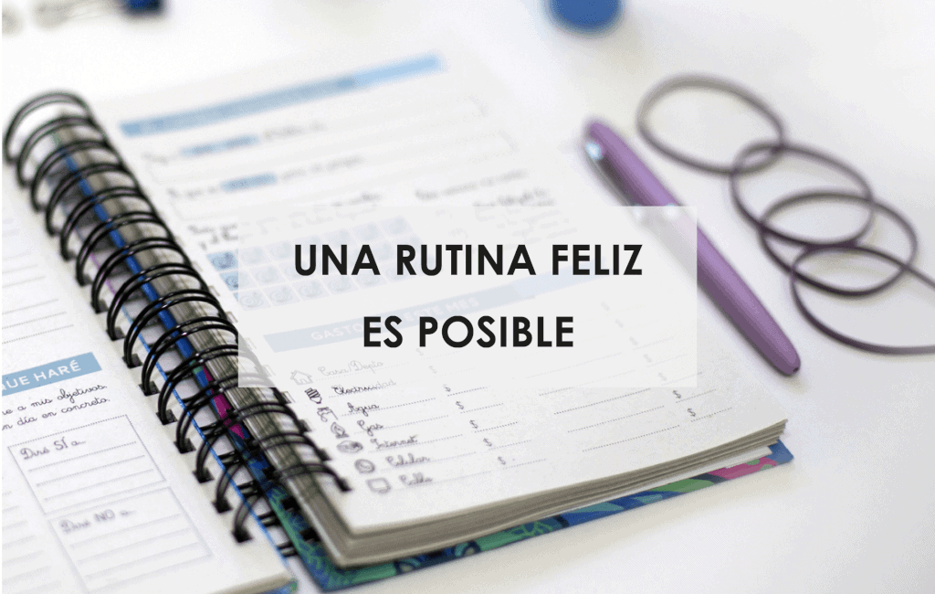 una rutina feliz es posible